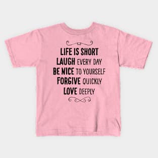 Life Is Short Anti Stress Lifestyle Wisdom Good Advice Gift Kids T-Shirt